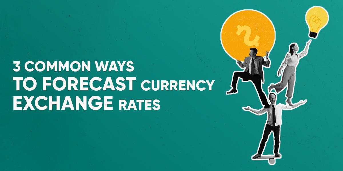 3-common-ways-to-forecast-currency-exchange-rates