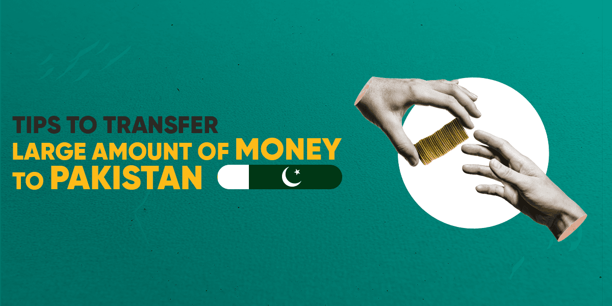 tips-to-transfer-large-amounts-of-money-to-pakistan